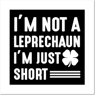 I'm not a Leprechaun I'm Just Short - st Patrick's day Posters and Art